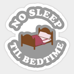 No Sleep Til Bedtime Sticker